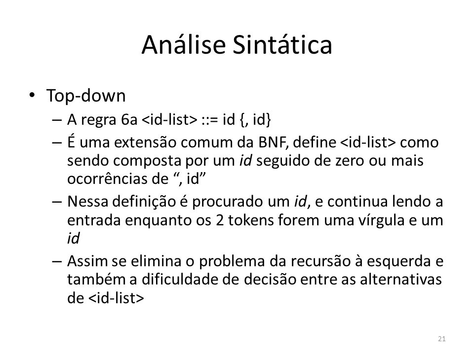 Análise Sintática Top-down A regra 6a <id-list> ::= id {, id}