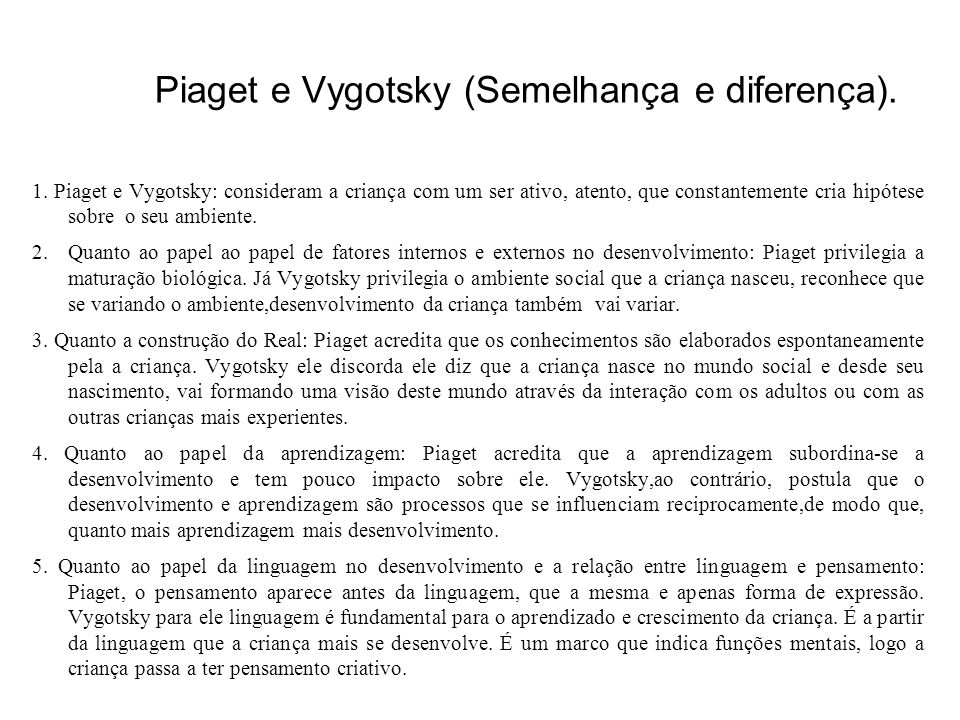 Piaget e Vygotsky (Semelhança e diferença).