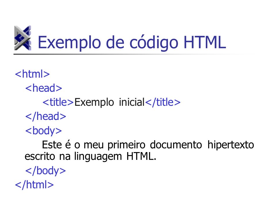 Exemplo de código HTML <html> <head>