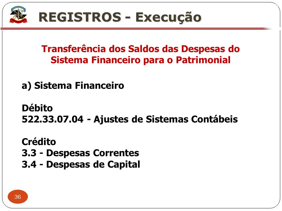 X REGISTROS - Execução. Transferência dos Saldos das Despesas do Sistema Financeiro para o Patrimonial.