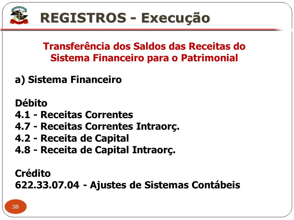 X REGISTROS - Execução. Transferência dos Saldos das Receitas do Sistema Financeiro para o Patrimonial.