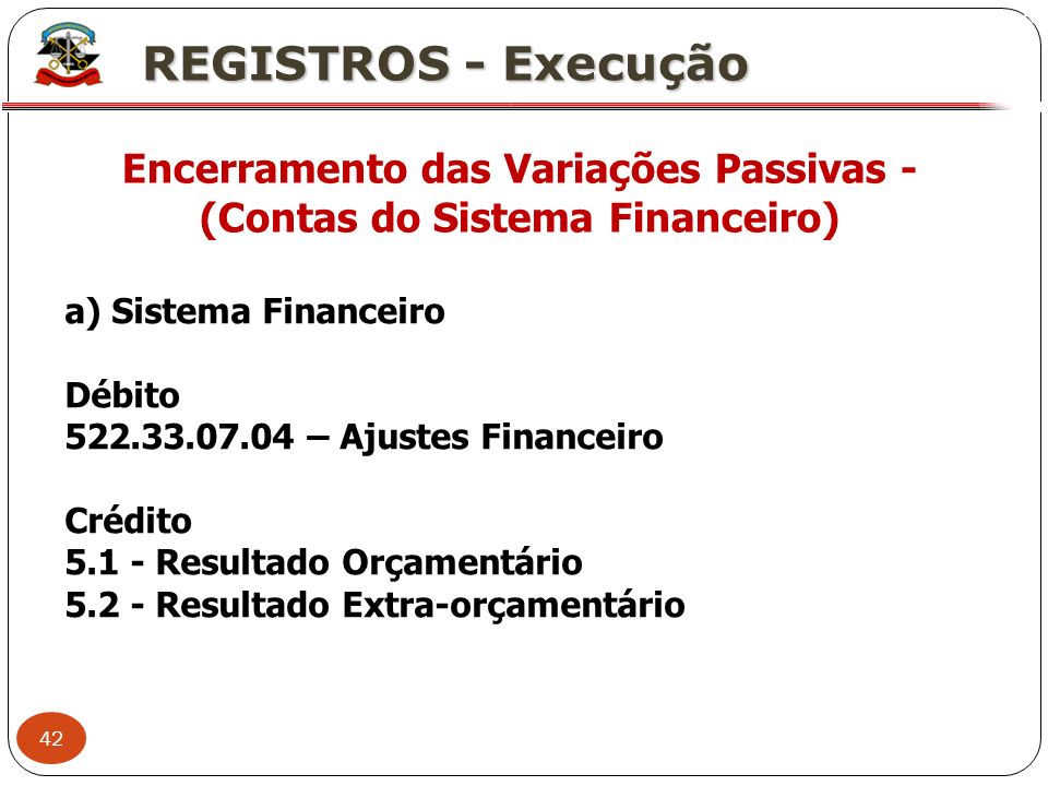Encerramento das Variações Passivas - (Contas do Sistema Financeiro)