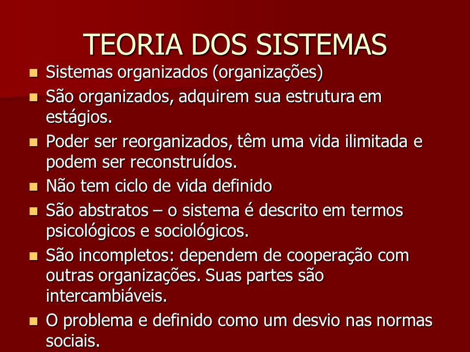 TEORIA DOS SISTEMAS Sistemas organizados (organizações)
