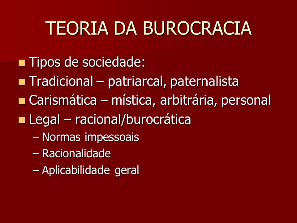 TEORIA DA BUROCRACIA Tipos de sociedade: