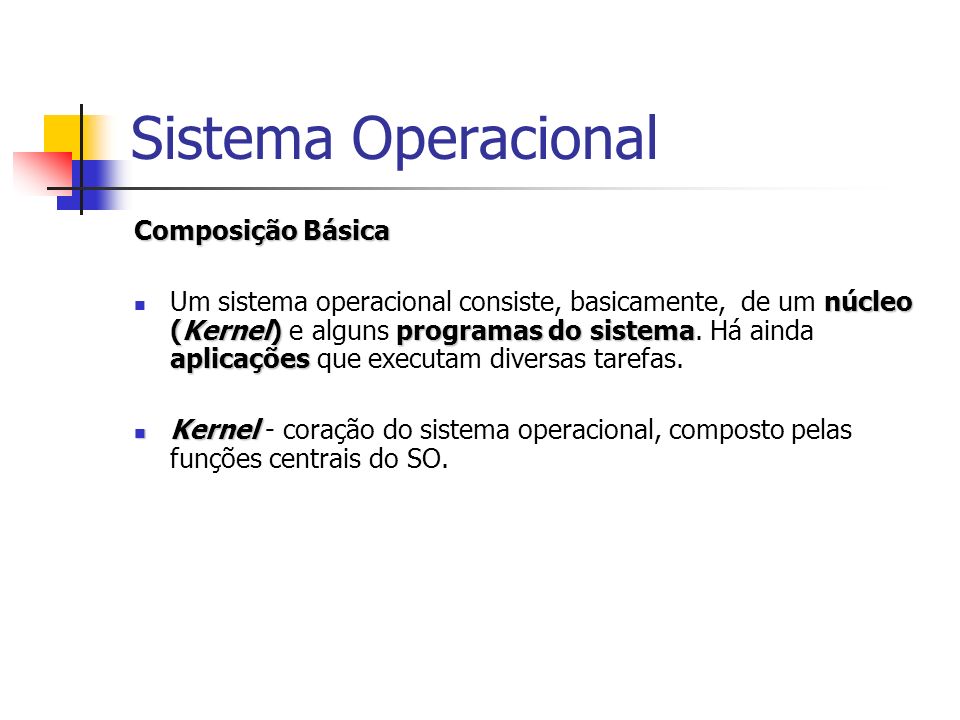 Sistema Operacional Composição Básica