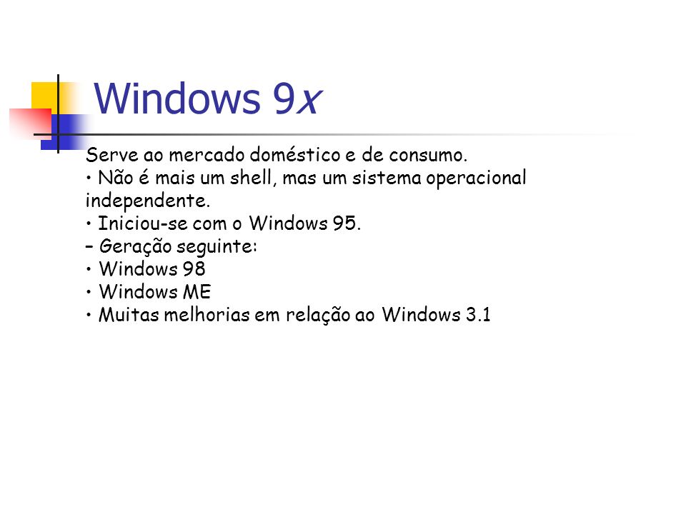 Windows 9x Serve ao mercado doméstico e de consumo.