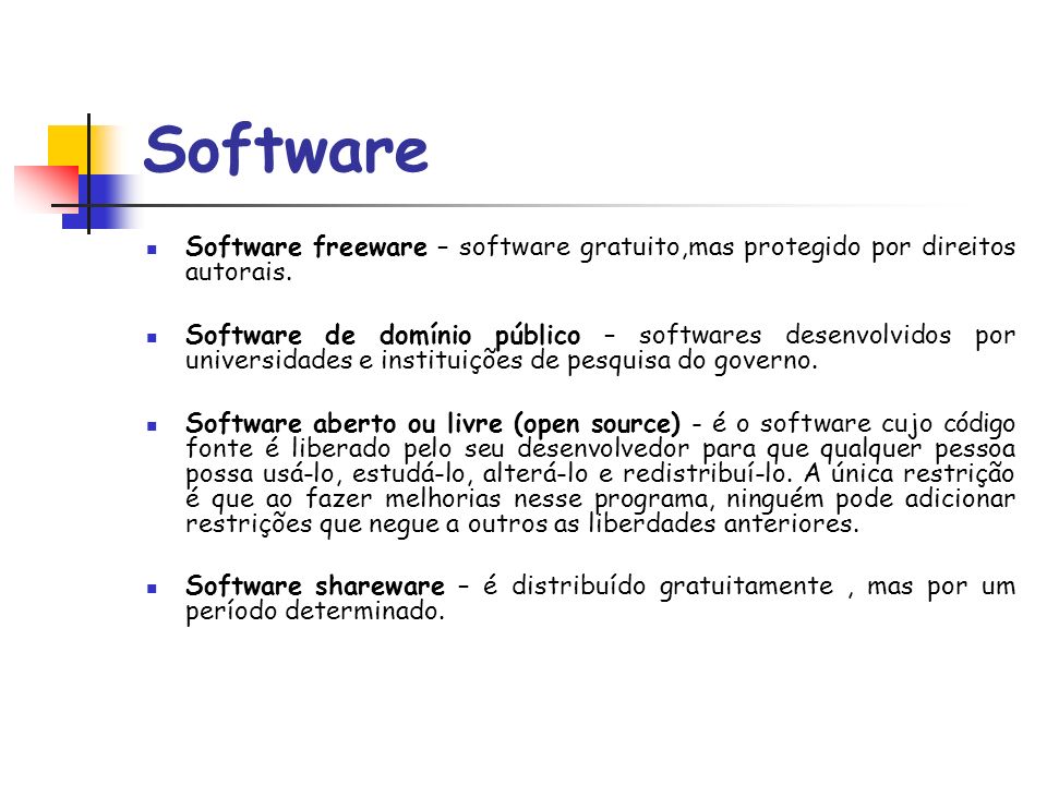 Software Software freeware – software gratuito,mas protegido por direitos autorais.