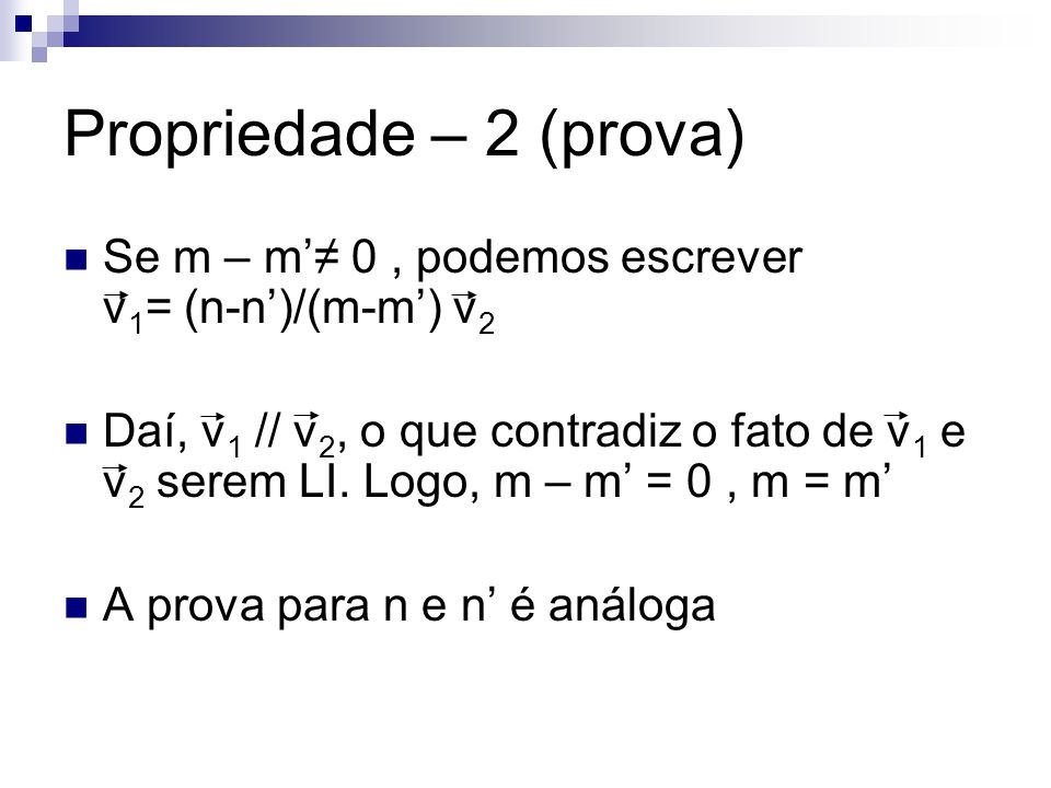 Propriedade – 2 (prova) Se m – m’≠ 0 , podemos escrever v1= (n-n’)/(m-m’) v2.