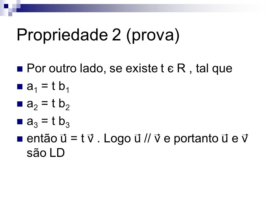 Propriedade 2 (prova) Por outro lado, se existe t є R , tal que