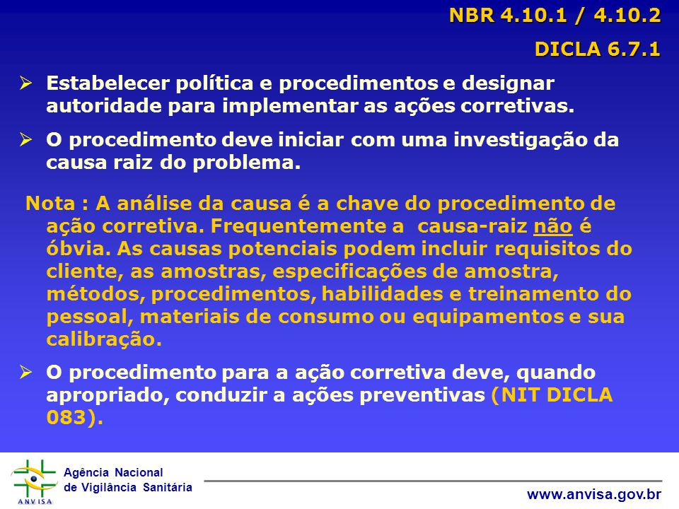 NBR / DICLA Estabelecer política e procedimentos e designar autoridade para implementar as ações corretivas.