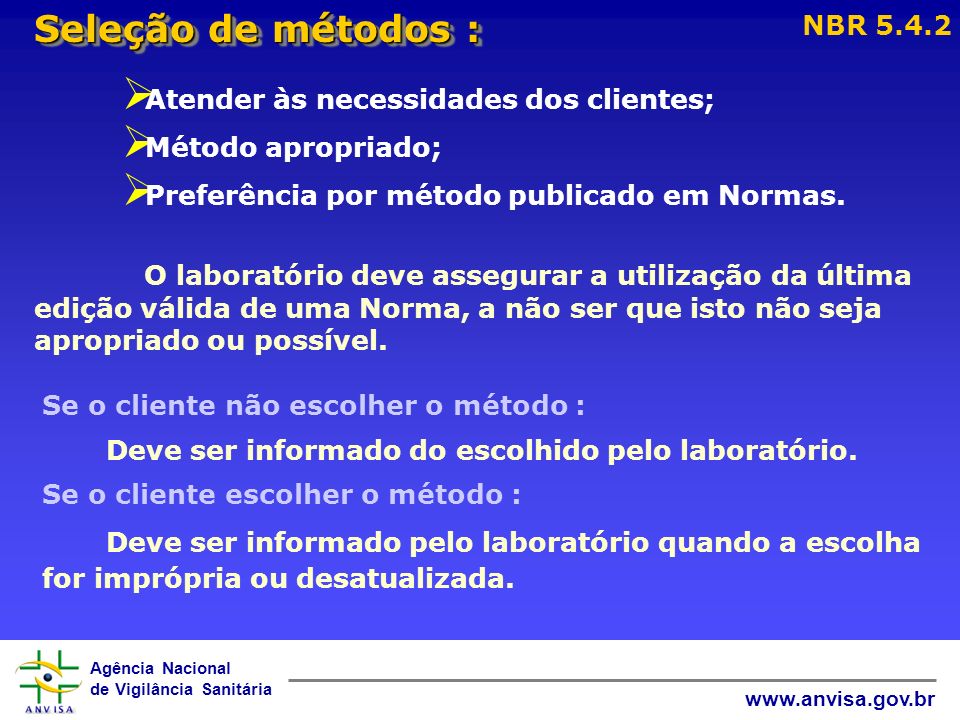 Seleção de métodos : NBR Atender às necessidades dos clientes; Método apropriado; Preferência por método publicado em Normas.