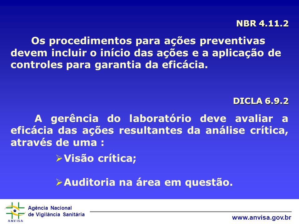 NBR Os procedimentos para ações preventivas devem incluir o início das ações e a aplicação de controles para garantia da eficácia.
