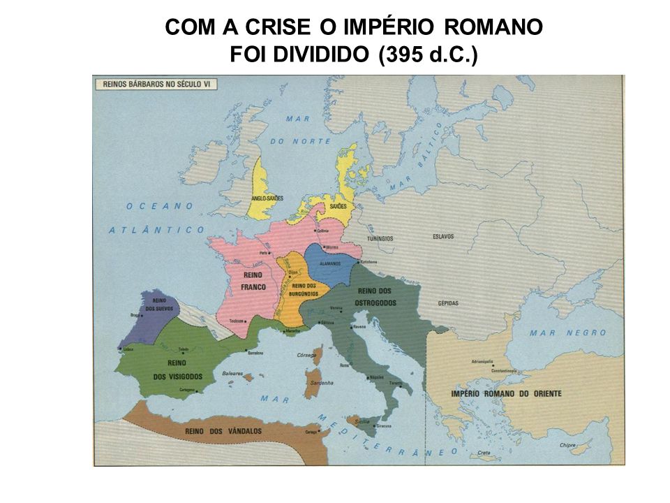 COM A CRISE O IMPÉRIO ROMANO FOI DIVIDIDO (395 d.C.)
