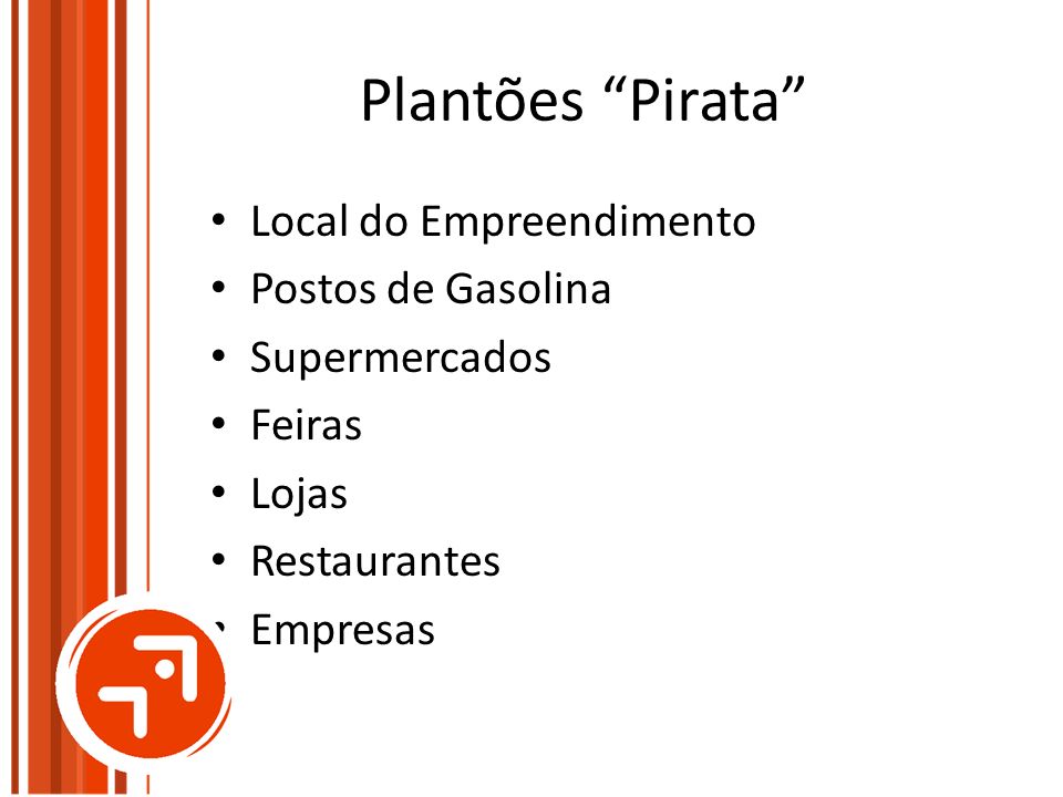 Plantões Pirata Local do Empreendimento Postos de Gasolina