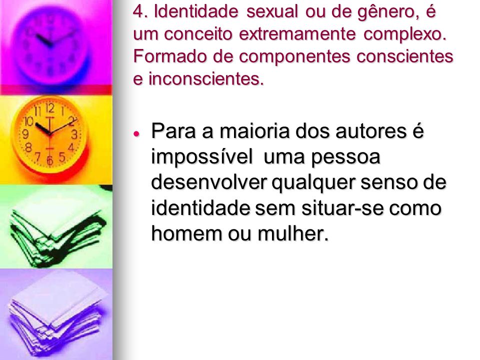 4. Identidade sexual ou de gênero, é um conceito extremamente complexo