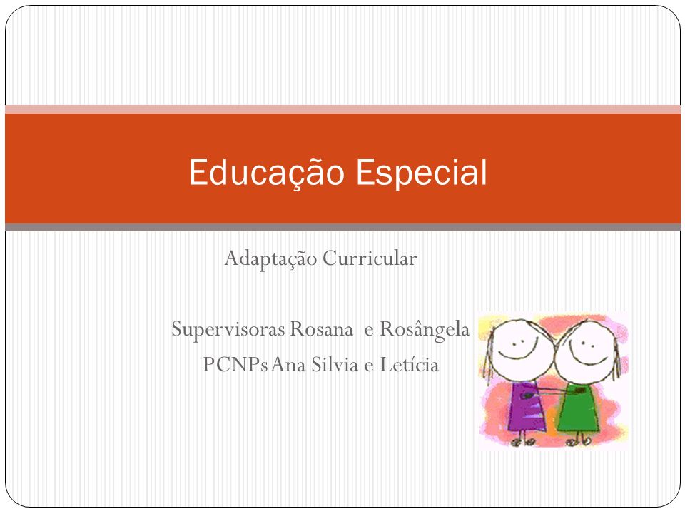 Educação Especial Adaptação Curricular Supervisoras Rosana e Rosângela