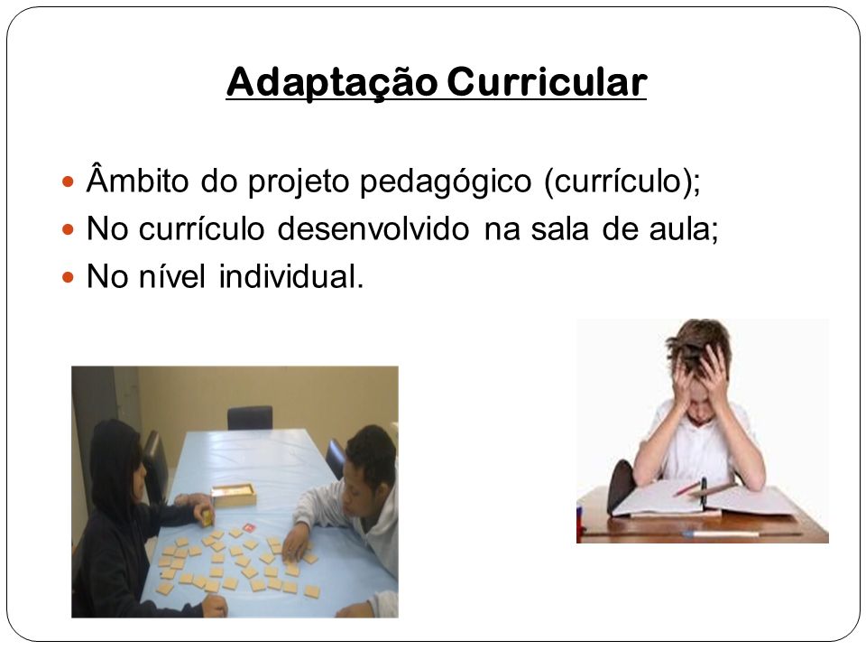 Adaptação Curricular Âmbito do projeto pedagógico (currículo);