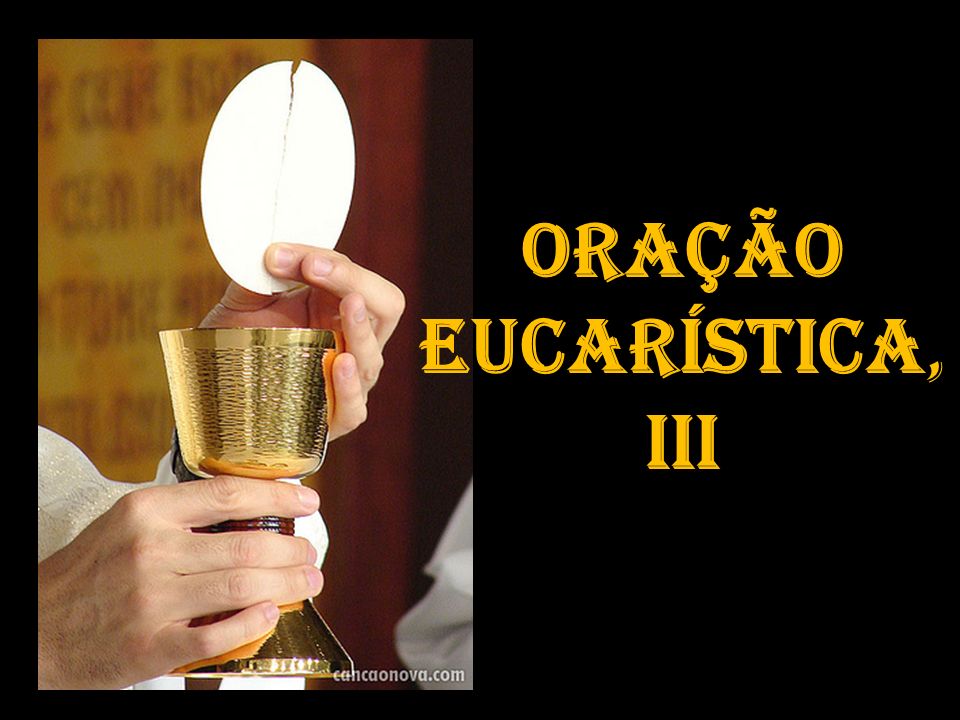 Oração Eucarística, IIi