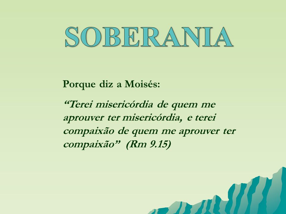 SOBERANIA Porque diz a Moisés: