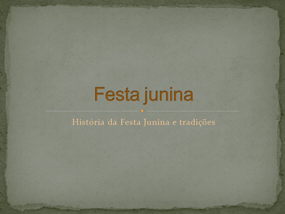 História da Festa Junina e tradições