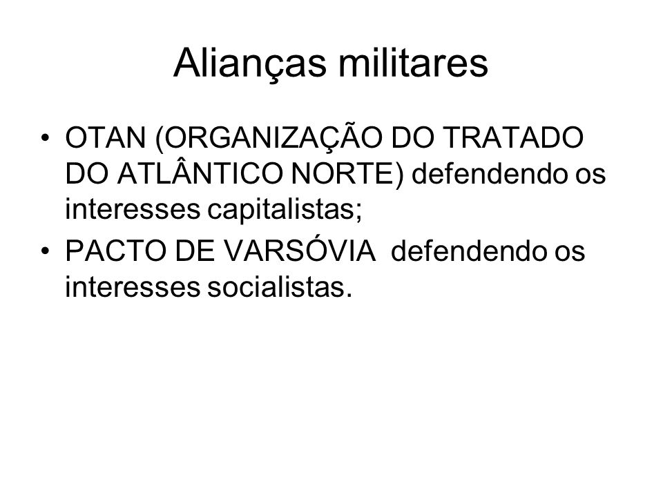 Alianças militares OTAN (ORGANIZAÇÃO DO TRATADO DO ATLÂNTICO NORTE) defendendo os interesses capitalistas;