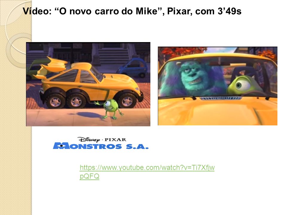 Vídeo: O novo carro do Mike , Pixar, com 3’49sKE