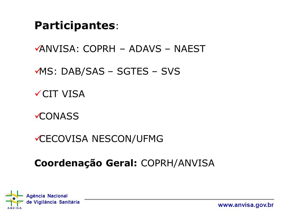 Participantes: ANVISA: COPRH – ADAVS – NAEST MS: DAB/SAS – SGTES – SVS