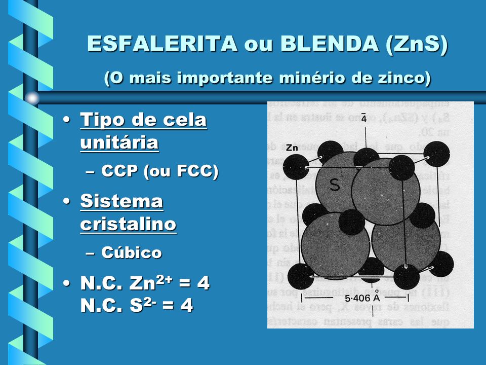 ESFALERITA ou BLENDA (ZnS) (O mais importante minério de zinco)