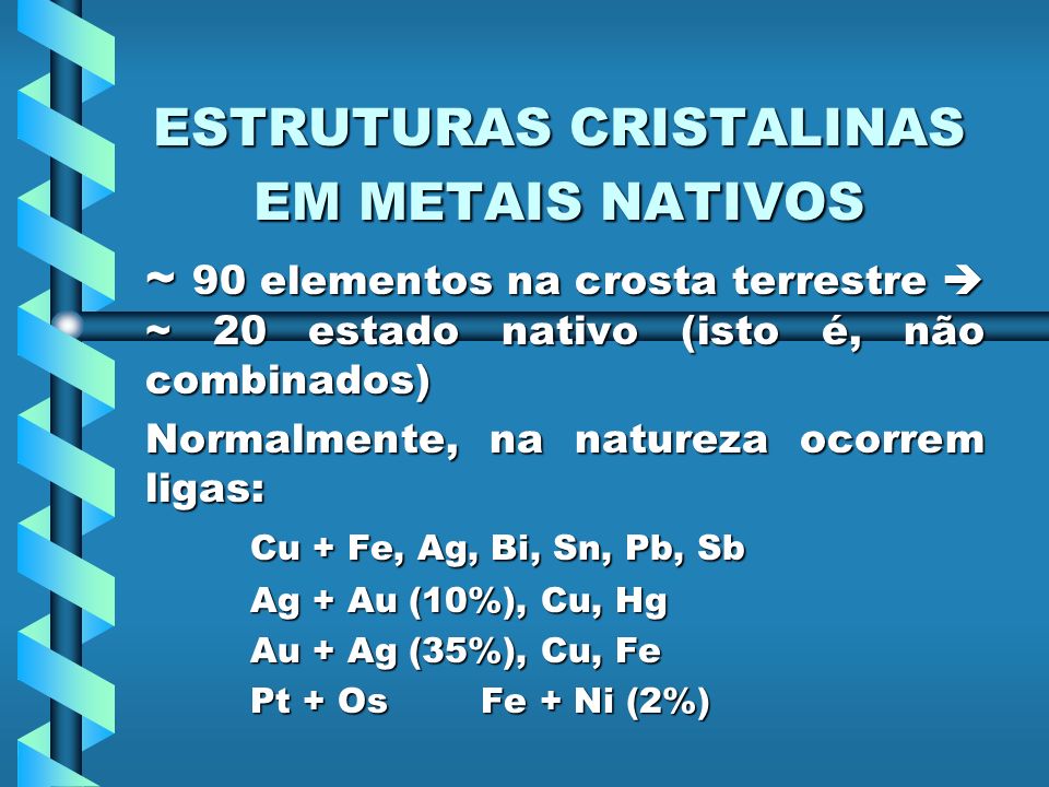 ESTRUTURAS CRISTALINAS EM METAIS NATIVOS