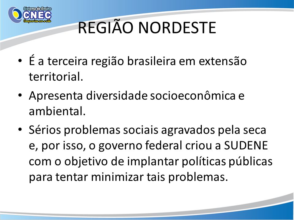 REGIÃO NORDESTE É a terceira região brasileira em extensão territorial. Apresenta diversidade socioeconômica e ambiental.