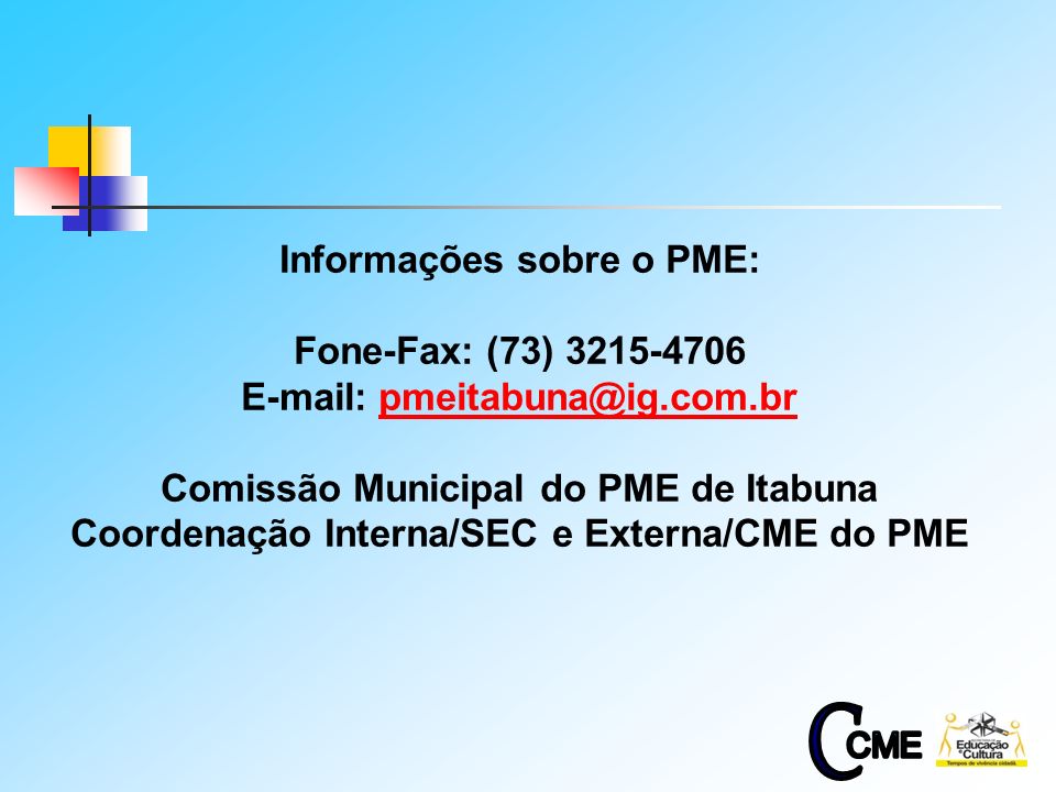 C CME Informações sobre o PME: Fone-Fax: (73)