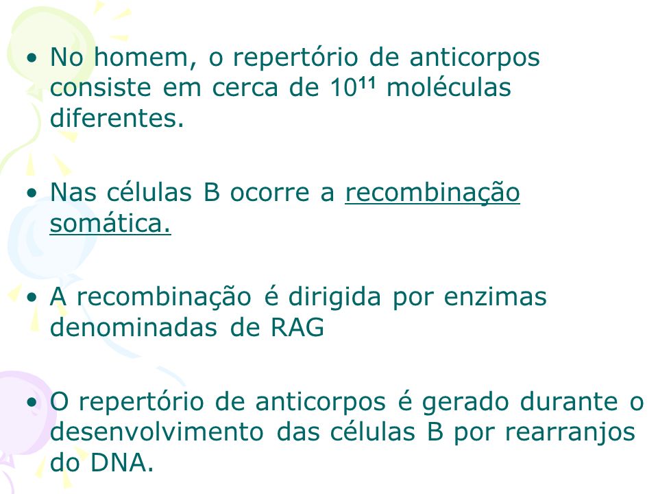 No homem, o repertório de anticorpos consiste em cerca de 1011 moléculas diferentes.