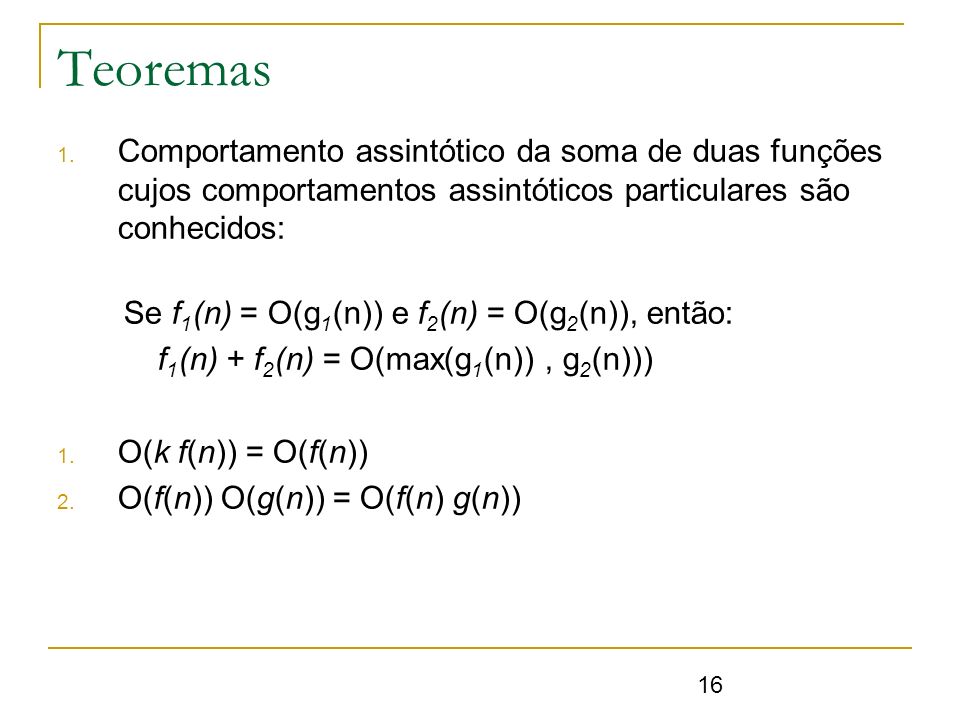 Teoremas Comportamento assintótico da soma de duas funções cujos comportamentos assintóticos particulares são conhecidos: