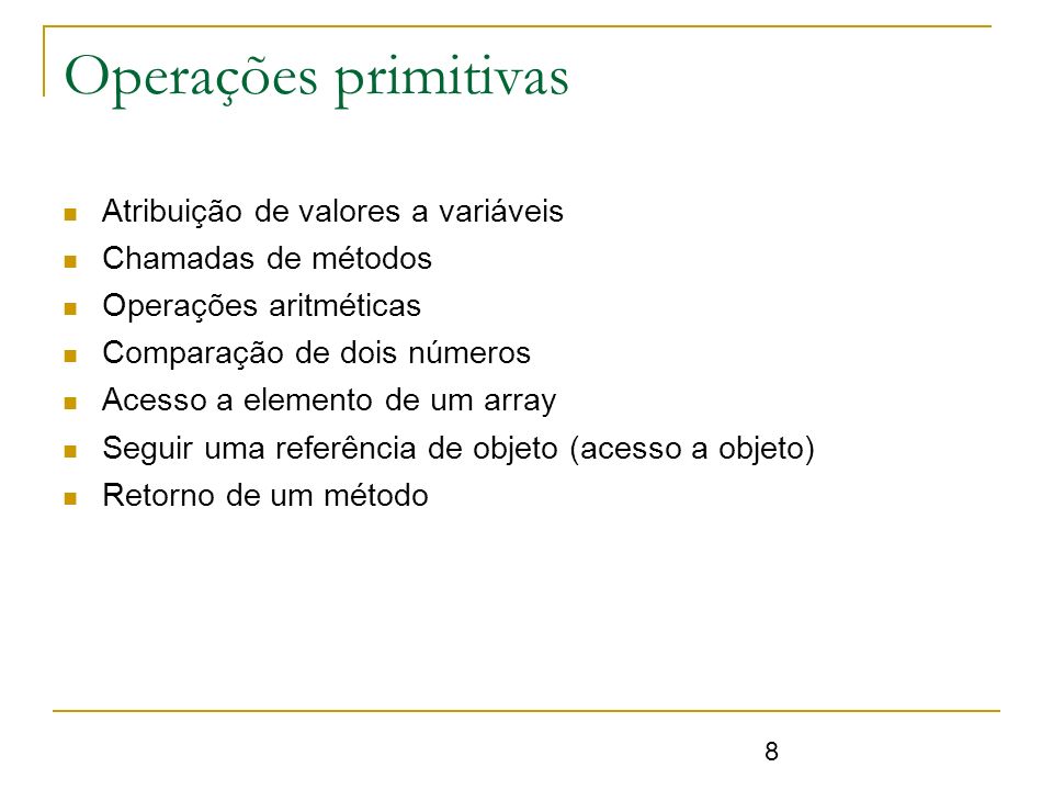 Operações primitivas Atribuição de valores a variáveis