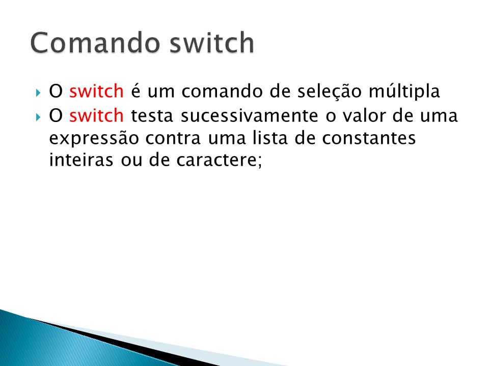 Comando switch O switch é um comando de seleção múltipla