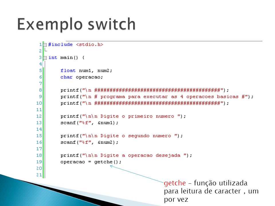 Exemplo switch getche – função utilizada para leitura de caracter , um por vez