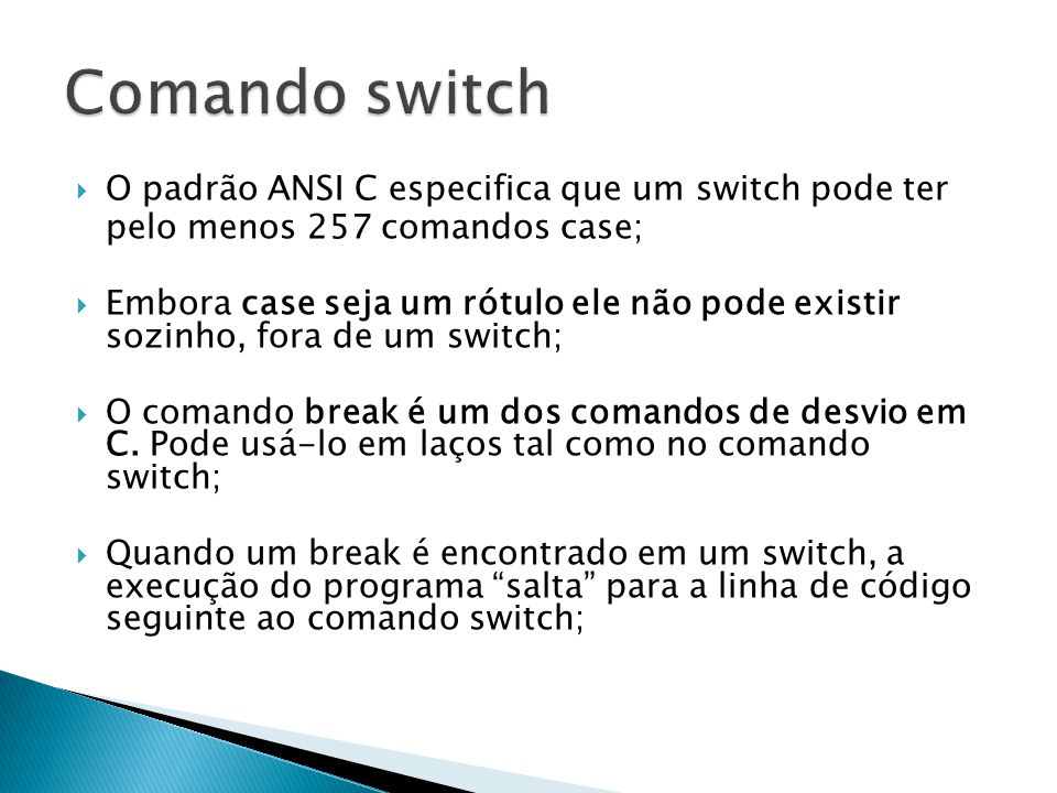 Comando switch O padrão ANSI C especifica que um switch pode ter