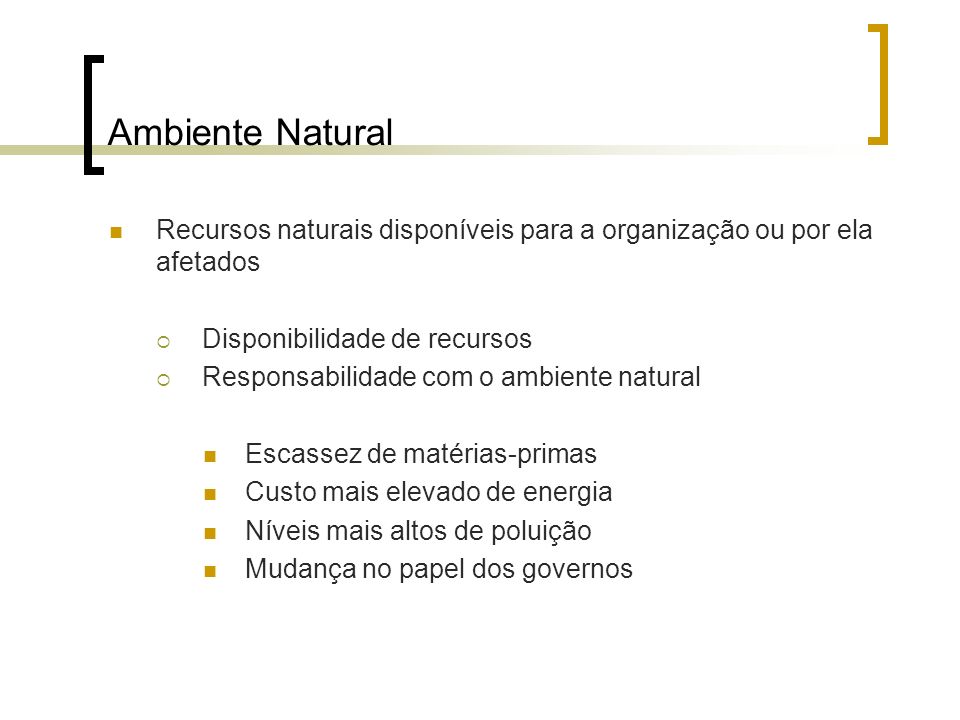 Ambiente Natural Recursos naturais disponíveis para a organização ou por ela afetados. Disponibilidade de recursos.