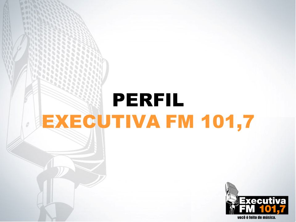 PERFIL EXECUTIVA FM 101,7
