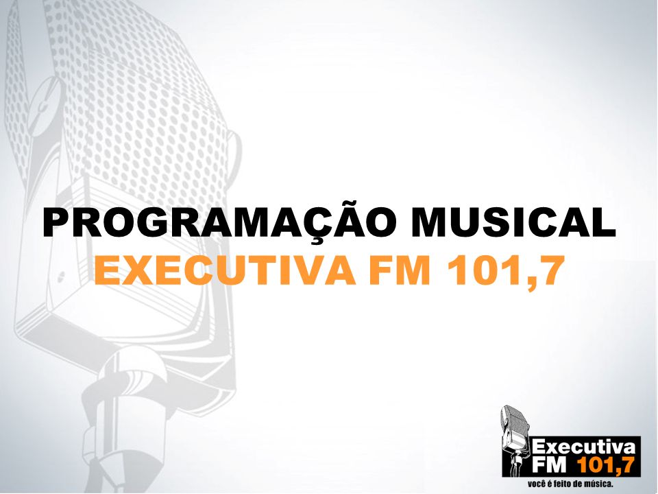 PROGRAMAÇÃO MUSICAL EXECUTIVA FM 101,7
