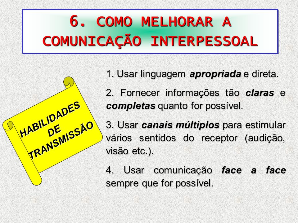6. COMO MELHORAR A COMUNICAÇÃO INTERPESSOAL
