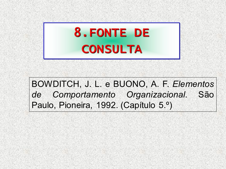 8.FONTE DE CONSULTA BOWDITCH, J. L. e BUONO, A. F.
