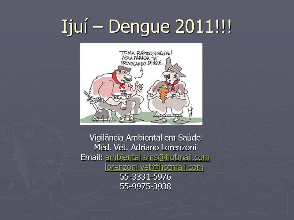 Ijuí – Dengue 2011!!! Vigilância Ambiental em Saúde