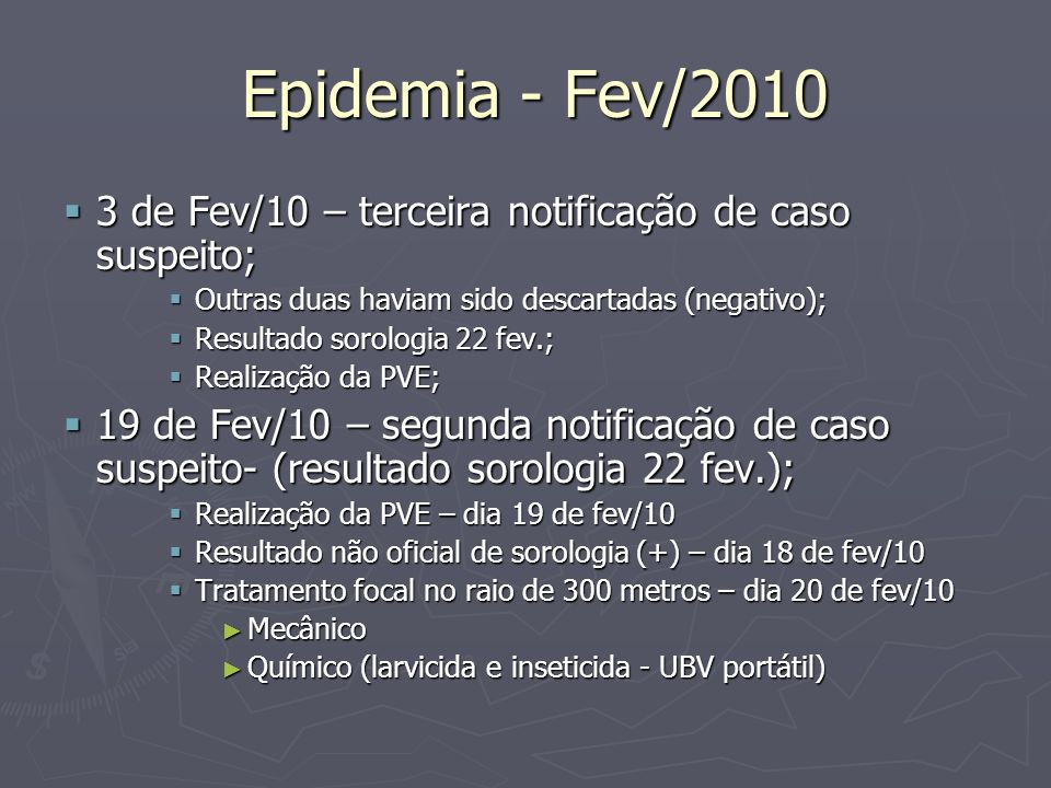 Epidemia - Fev/ de Fev/10 – terceira notificação de caso suspeito; Outras duas haviam sido descartadas (negativo);