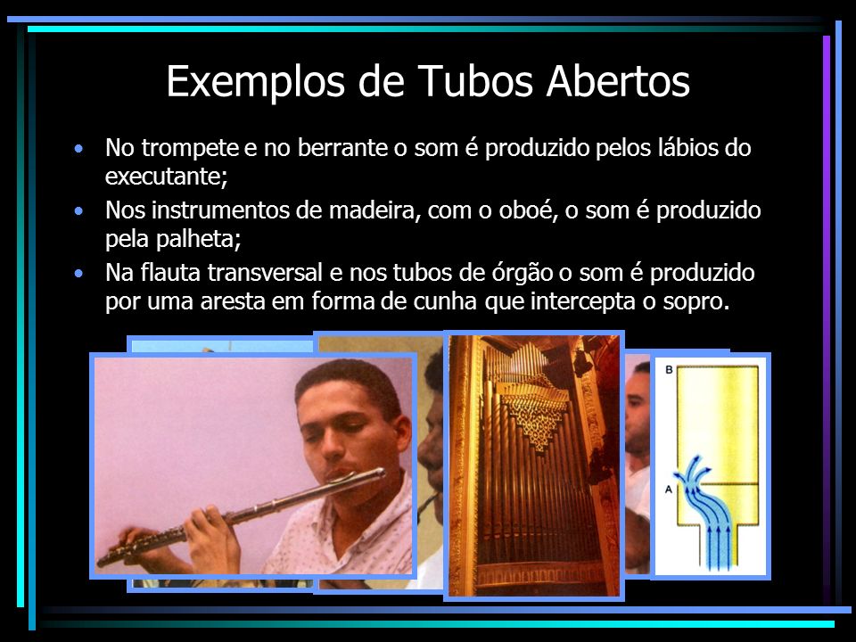 Exemplos de Tubos Abertos