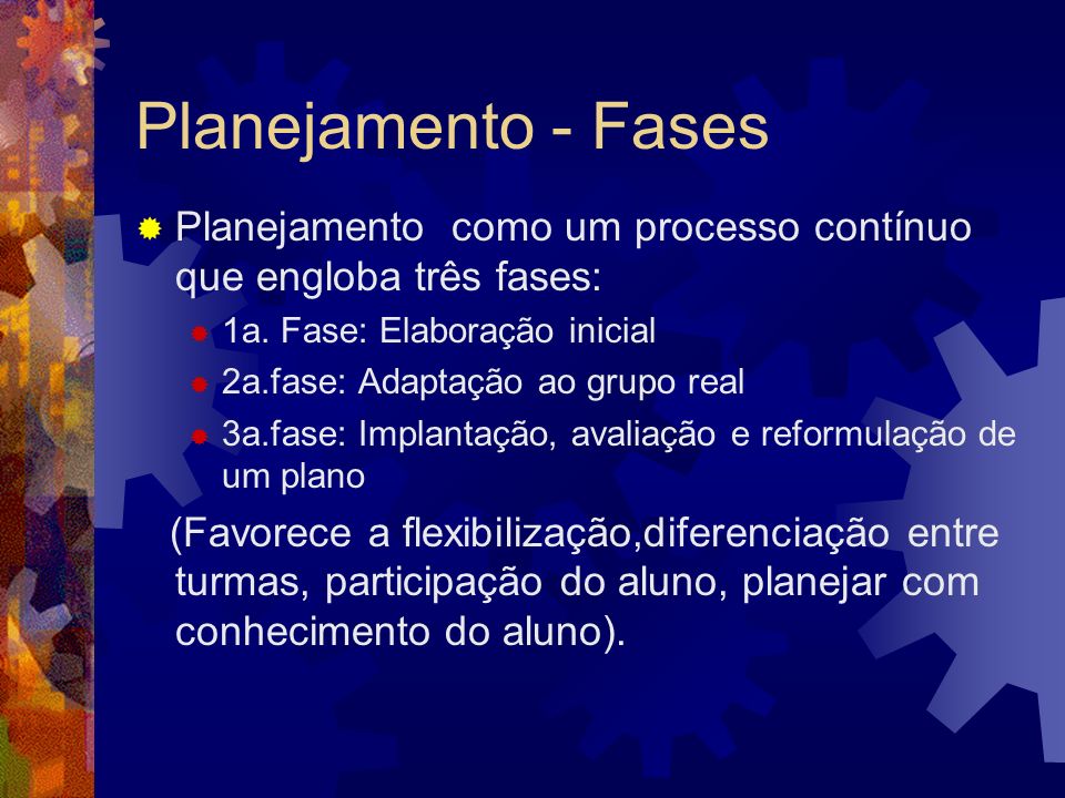 Planejamento - Fases Planejamento como um processo contínuo que engloba três fases: 1a. Fase: Elaboração inicial.