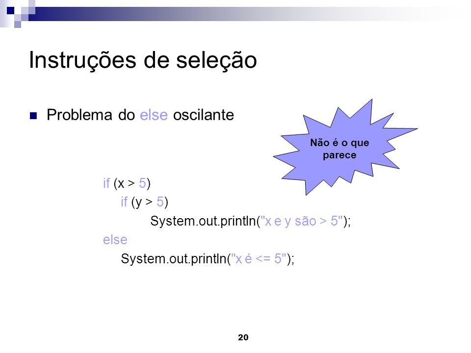 Instruções de seleção Problema do else oscilante if (x > 5)
