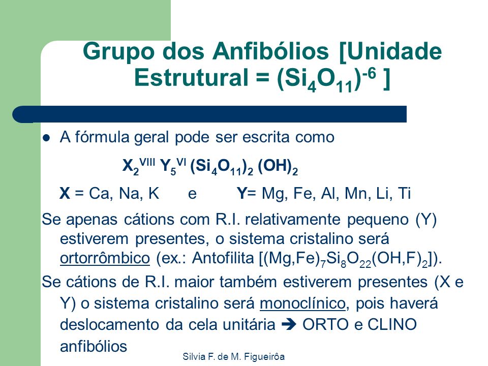Grupo dos Anfibólios [Unidade Estrutural = (Si4O11)-6 ]