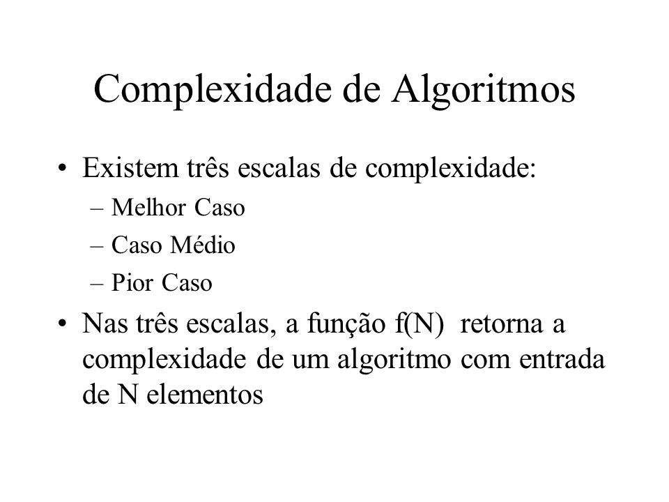 1 Complexidade de Algoritmos Complexidade de pior caso Complexidade de  melhor caso de uso bem menos freqüente em algumas situações específicas  Complexidade. - ppt carregar
