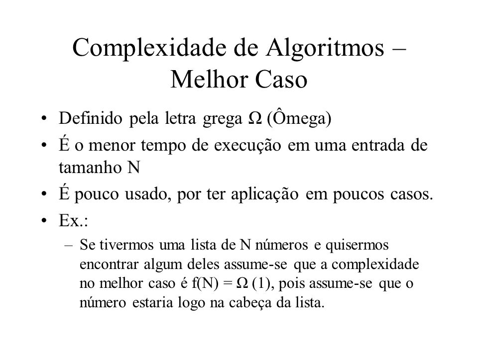 1 Complexidade de Algoritmos Complexidade de pior caso Complexidade de  melhor caso de uso bem menos freqüente em algumas situações específicas  Complexidade. - ppt carregar